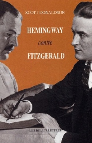 Scott Donaldson - Hemingway contre Fitzgerald.