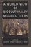 A World View of Bioculturally Modified Teeth. Bioarchaeological Interpretations of the Human Past: Local, Regional, and Global Perspectives