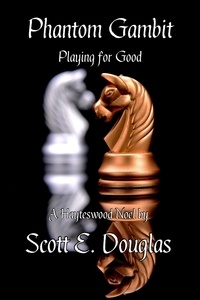  Scott E. Douglas - Phantom Gambit (Playing for Good) - Hayteswood: Supernatural Pulps.