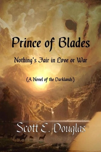 Scott E. Douglas - Prince of Blades - Darklands: Honour of the Regency, #1.