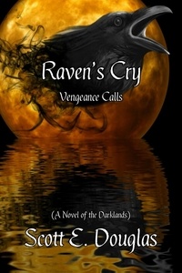  Scott E. Douglas - Raven's Cry - Darklands: The Raven's Calling, #4.