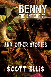  Scott Ellis - Benny the Antichrist and Other Stories.