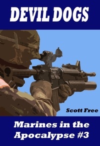  Scott Free - Devil Dogs: Marines in the Apocalypse #3 - Marines in the Apocalypse.
