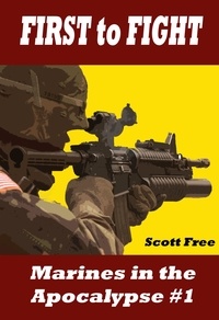  Scott Free - First to Fight: Marines in the Apocalypse #1 - Marines in the Apocalypse, #1.