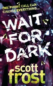 Scott Frost - Wait For Dark.