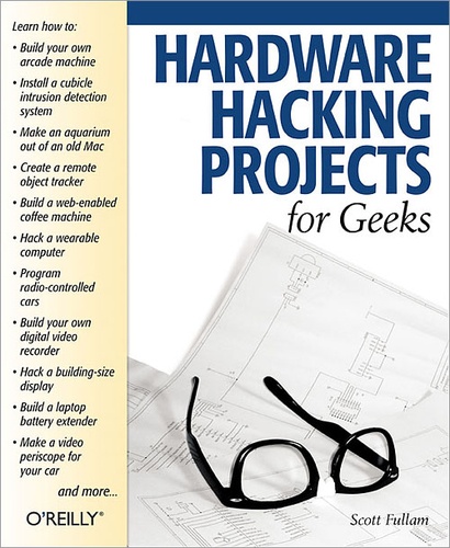 Scott Fullam - Hardware Hacking Projects for Geeks.