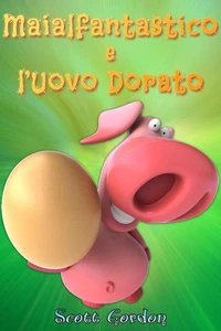 Maialfantastico e l’Uovo Dorato