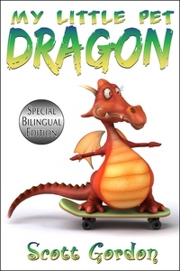 Scott Gordon - My Little Pet Dragon: Special Bilingual Edition (English and Spanish) - My Little Pet Dragon.