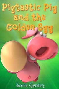 Pigtastic Pig and the Golden Egg