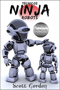  Scott Gordon - Técnicos Ninja Robots: Special Bilingual Edition - Técnicos Ninja Robots, #1.