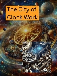  Scott Helmick - The City of ClockWork.