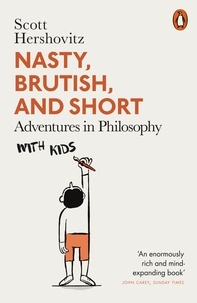 Scott Hershovitz - Nasty, Brutish, and Short - Adventures in Philosophy with Kids.