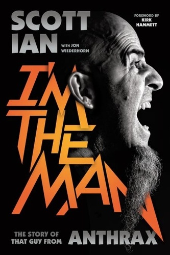 I'm the Man. The Story of That Guy from Anthrax