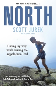 Scott Jurek - North: Finding My Way While Running the Appalachian Trail.