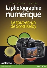 Scott Kelby - La photographie numérique.