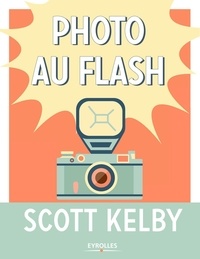 Scott Kelby - Photo au flash.