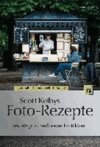 Scott Kelbys Foto-Rezepte - 180 Wege zu professionellen Bildern.