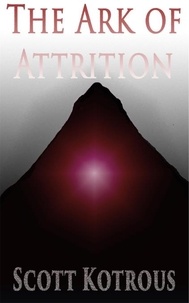  Scott Kotrous - The Ark of Attrition.