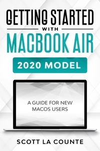  Scott La Counte - Getting Started With MacBook Air (2020 Model): A Guide For New MacOS Users.