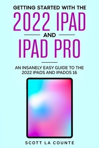 Téléchargement gratuit de livres audio ipod Getting Started with the 2022 iPad and iPad Pro: An Insanely Easy Guide to the 2022 iPads and iPadOS 16  9798215669624 par Scott La Counte (Litterature Francaise)