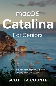  Scott La Counte - MacOS Catalina for Seniors: A Ridiculously Simple Guide to Using MacOS 10.15.