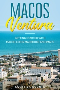  Scott La Counte - MacOS Ventura: Getting Started with Macos 13 for Macbooks and Imacs.
