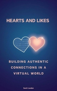 Ebook télécharger télécharger deutsch ohne anmeldung Hearts and Likes Building Authentic Connections in a Virtual World PDF FB2 par Scott Landon