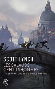 Scott Lynch - Les Salauds Gentilshommes Tome 1 : Les mensonges de Locke Lamora.