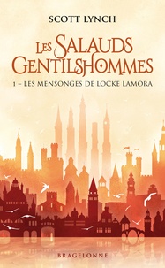 Scott Lynch - Les Salauds Gentilshommes Tome 1 : Les Mensonges de Locke Lamora.