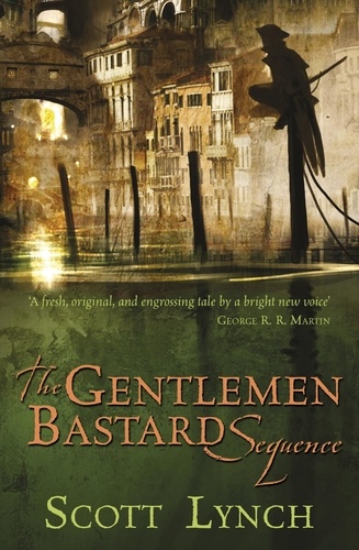 The Gentleman Bastard Sequence. The Lies of Locke Lamora, Red Seas Under Red Skies, The Republic of Thieves