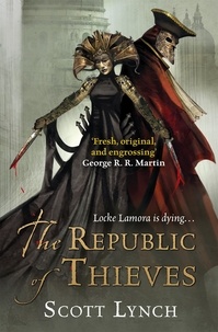 Scott Lynch - The Republic of Thieves - The Gentleman Bastard Sequence, Book Three.