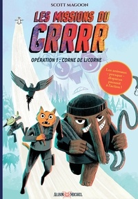 Scott Magoon - Les missions du GRRRR Tome 1 : Corne de Licorne.