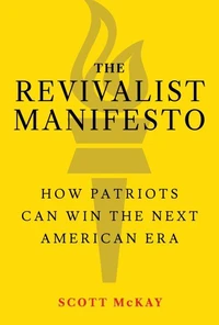The Revivalist Manifesto: How Patriots Can Win the Next American Era