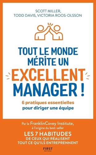 Tout le monde mérite un excellent manager !. 6 pratiques essentielles pour diriger une équipe