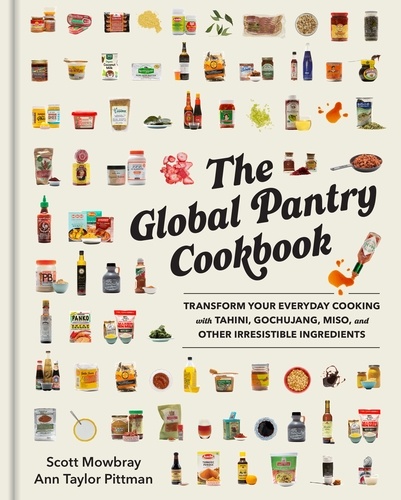 The Global Pantry Cookbook. Transform Your Everyday Cooking with Tahini, Gochujang, Miso, and Other Irresistible  Ingredients