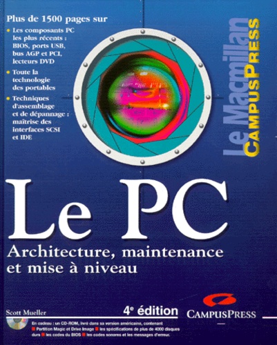 Scott Mueller - Le Pc. Architecture, Maintenance Et Mise A Niveau, 4eme Edition Avec Cd-Rom.