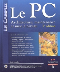 Scott Mueller - Le PC - Architecture, maintenance et mise à niveau. 1 DVD