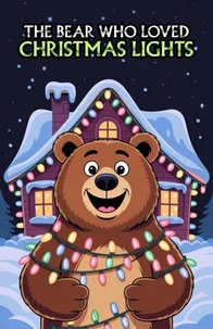 The Bear Who Loved Christmas Lights