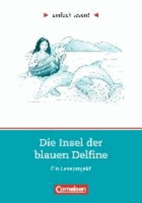 Scott O'Dell - einfach lesen! Die Insel der blauen Delfine. Aufgaben und Übungen - Ein Leseprojekt zu dem gleichnamigen Roman. Leseheft für den Förderunterricht.