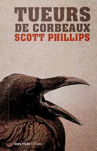 Scott Phillips - Crow Killers - Tueurs de corbeaux.