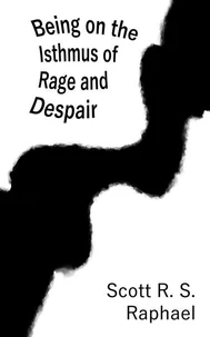 Being on the Isthmus of Rage and Despair