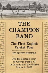 The Champion Band: The First English Cricket Tour