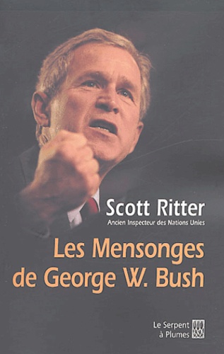 Scott Ritter - Les mensonges de George W. Bush - Où étaient les armes de destruction massive ?.