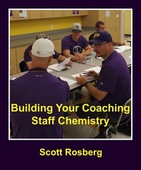  Scott Rosberg - Building Your Coaching Staff Chemistry.