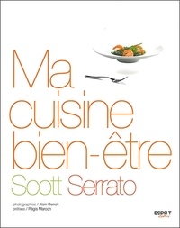 Scott Serrato - Ma cuisine bien-être.
