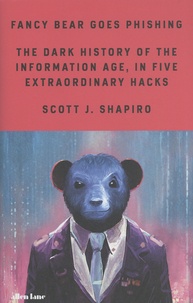Rapidshare ebook gratuit télécharger pdf Fancy Bear Goes Phishing  - The Dark History of the Information Age, in Five Extraordinary Hacks FB2 PDF ePub in French 9780241461969 par Scott Shapiro