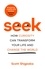 Seek. How Curiosity Can Transform Your Life and Change the World