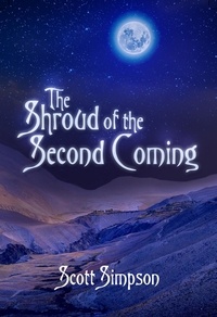  Scott Simpson - The Shroud of the Second Coming.