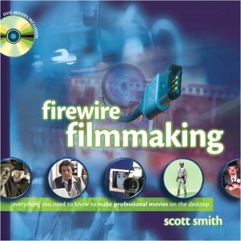Scott Smith - Firewire Filmaking. Dvd Movies Included.