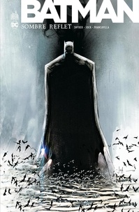 Scott Snyder et  Jock - Batman - Sombre Reflet - Intégrale.